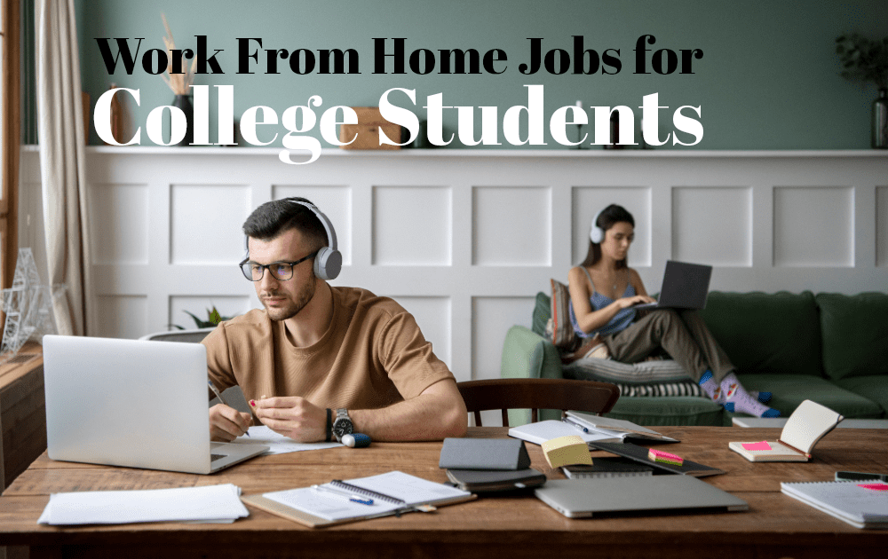 Work From Home Jobs for College Students